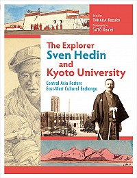  Central Asia Fosters East-West Cultural ExchangeThe Explorer Sven Hedin and Kyoto University