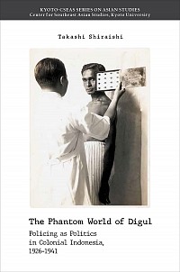  Policing as politics in Colonial Indonesia, 1926-1941The Phantom World of Digul