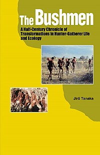  A Half-Century Chronicle of Transformations in Hunter-Gatherer Life and EcologyThe Bushmen